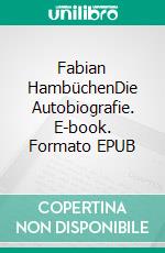 Fabian HambüchenDie Autobiografie. E-book. Formato EPUB ebook di Kai Psotta