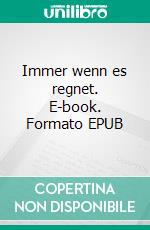 Immer wenn es regnet. E-book. Formato EPUB ebook