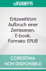 EntzweitVom Aufbruch einer Zerrissenen. E-book. Formato EPUB ebook di Natalie Harapat