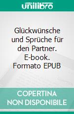 Glückwünsche und Sprüche für den Partner. E-book. Formato EPUB ebook di Liane Spindler