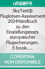 SkyTest® Fluglotsen-Assessment 2024Handbuch zu den Einstellungstests europäischer Flugsicherungen. E-book. Formato EPUB