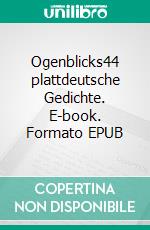 Ogenblicks44 plattdeutsche Gedichte. E-book. Formato EPUB ebook