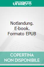 Notlandung. E-book. Formato EPUB ebook di Joy Peters