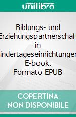 Bildungs- und Erziehungspartnerschaft in Kindertageseinrichtungen. E-book. Formato EPUB