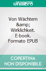 Von Wächtern &amp; Wirklichkeit. E-book. Formato EPUB ebook