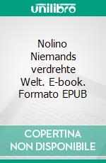 Nolino Niemands verdrehte Welt. E-book. Formato EPUB ebook