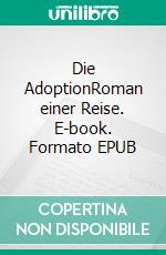 Die AdoptionRoman einer Reise. E-book. Formato EPUB ebook di Gottfried Abrath