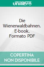 Die Wienerwaldbahnen. E-book. Formato PDF ebook