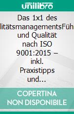 Das 1x1 des QualitätsmanagementsFührung und Qualität nach ISO 9001:2015 – inkl. Praxistipps und Checklisten. Quick Info. E-book. Formato EPUB ebook di Jürg Meier