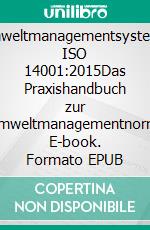 Umweltmanagementsysteme ISO 14001:2015Das Praxishandbuch zur Umweltmanagementnorm. E-book. Formato EPUB