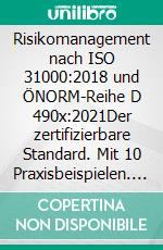 Risikomanagement nach ISO 31000:2018 und ÖNORM-Reihe D 490x:2021Der zertifizierbare Standard. Mit 10 Praxisbeispielen. E-book. Formato EPUB ebook di Bruno Brühwiler