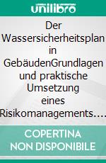 Der Wassersicherheitsplan in GebäudenGrundlagen und praktische Umsetzung eines Risikomanagements. E-book. Formato EPUB ebook