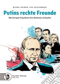 Putins rechte FreundeWie Europas Populisten ihre Nationen verkaufen. E-book. Formato EPUB ebook di Michel Reimon