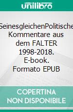 SeinesgleichenPolitische Kommentare aus dem FALTER 1998-2018. E-book. Formato EPUB ebook