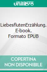 LiebesflutenErzählung. E-book. Formato EPUB ebook