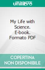 My Life with Science. E-book. Formato PDF ebook