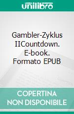 Gambler-Zyklus IICountdown. E-book. Formato EPUB ebook di Susanne Gavénis