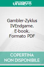 Gambler-Zyklus IVEndgame. E-book. Formato PDF ebook di Susanne Gavénis