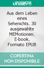 Aus dem Leben eines Sehenichts. 30 ausgewählte MEMotionen. E-book. Formato EPUB ebook di Gerhard Polzin