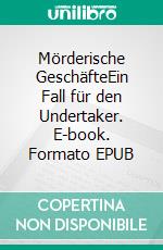 Mörderische GeschäfteEin Fall für den Undertaker. E-book. Formato EPUB ebook