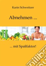 Abnehmen mit Spaßfaktor. E-book. Formato PDF