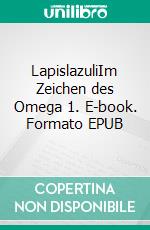 LapislazuliIm Zeichen des Omega 1. E-book. Formato EPUB