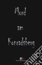 Mord am KonradsbergUnd andere Verbrechen. E-book. Formato EPUB ebook