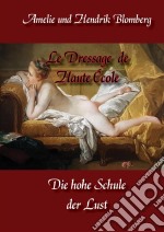 Le Dressage de Haute ÉcoleDie hohe Schule der Lust. E-book. Formato EPUB ebook