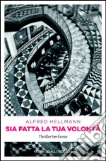 Sia fatta la tua volontà. Thriller berlinese. E-book. Formato EPUB ebook