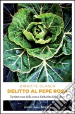 Delitto al pepe rosa: Il primo caso della cuoca Katharina Schweitzer. E-book. Formato EPUB ebook