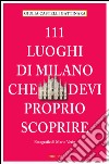 111 luoghi di Milano che devi proprio scoprire. E-book. Formato EPUB ebook