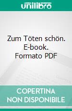 Zum Töten schön. E-book. Formato PDF ebook