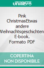 Pink ChristmasEtwas andere Weihnachtsgeschichten. E-book. Formato PDF ebook di Justin C. Skylark