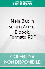 Mein Blut in seinen Adern. E-book. Formato PDF ebook