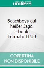 Beachboys auf heißer Jagd. E-book. Formato EPUB ebook