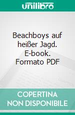 Beachboys auf heißer Jagd. E-book. Formato PDF ebook