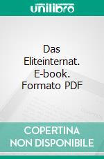 Das Eliteinternat. E-book. Formato PDF ebook