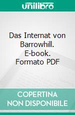 Das Internat von Barrowhill. E-book. Formato PDF ebook di Alexandros Chakiris