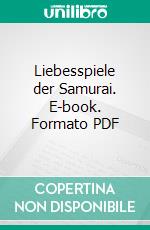 Liebesspiele der Samurai. E-book. Formato PDF ebook