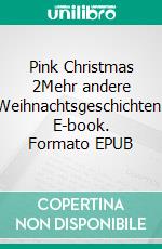 Pink Christmas  2Mehr andere Weihnachtsgeschichten. E-book. Formato EPUB ebook di Justin C. Skylark