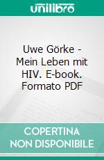 Uwe Görke - Mein Leben mit HIV. E-book. Formato PDF ebook