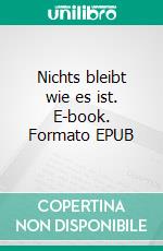 Nichts bleibt wie es ist. E-book. Formato EPUB ebook di Timm Seng