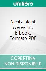 Nichts bleibt wie es ist. E-book. Formato PDF ebook di Timm Seng