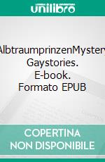 AlbtraumprinzenMystery Gaystories. E-book. Formato EPUB ebook