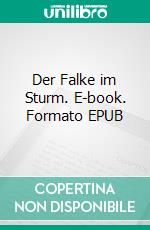 Der Falke im Sturm. E-book. Formato EPUB ebook di Peter Nathschläger