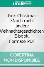 Pink Christmas 3Noch mehr andere Weihnachtsgeschichten. E-book. Formato PDF ebook