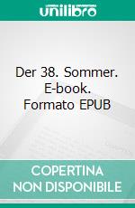 Der 38. Sommer. E-book. Formato EPUB ebook