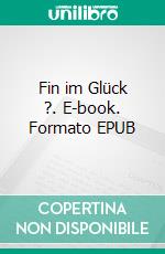 Fin im Glück ?. E-book. Formato EPUB ebook