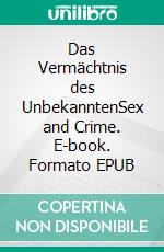 Das Vermächtnis des UnbekanntenSex and Crime. E-book. Formato EPUB ebook