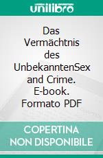 Das Vermächtnis des UnbekanntenSex and Crime. E-book. Formato PDF ebook